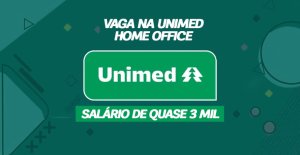 Unimed Abre Vaga Home Office com Vale Alimentação de R$ 963 e Participação nos Resultados