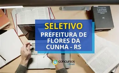 Prefeitura de Flores da Cunha – RS abre processo seletivo
