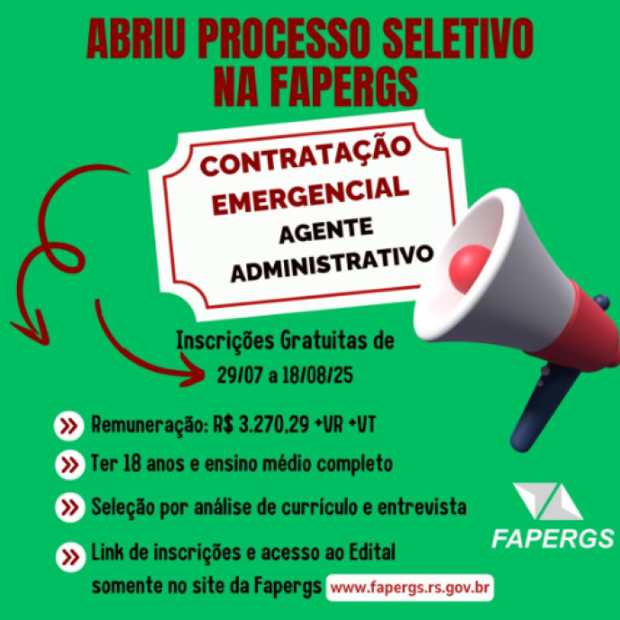 ABRIU PROCESSO SELETIVO NA FAPERGS; CONTRATAÇÃO EMERGENCIAL - AGENTE ADMINISTRATIVO 