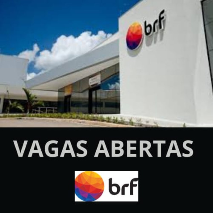  BRF - VAGAS ABERTAS PARA ITAJAÍ, CONFIRA E CANDIDATA-SE 