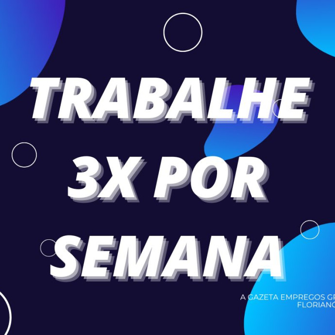 05 VAGAS PARA TRABALHAR 3 X POR SEMANA