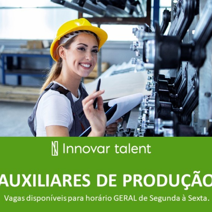 VAGAS PARA AUXILIARES DE PRODUÇÃO - TURNO GERAL